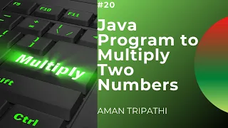 Java Program to Multiply Two Numbers multiplication in java user input Aman Tripathi