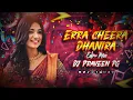 Download Lagu ERRA CHEERA DHANNI RA FULL SONG EDM MIX BY DJ PRAVEEN PG