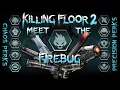 Meet The Firebug Killing Floor 2