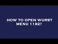 How to open wurst menu 1192