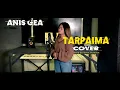 Download Lagu TARPAIMA - ANIS GEA COVER