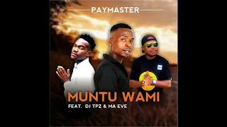 paymaster ft dj tpz u0026 ma eve muntu wami official audio 