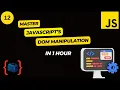 Master JavaScripts DOM Manipulation in 1 Hour
