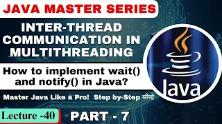 Inter Thread Communication in Multithreading Part-7 How to implement wait notify in Java