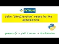Python Generator raised StopIteration - Why and Solution