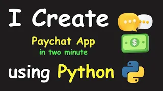 I CREATE PAYCHAT APP IN 2 MIN USING PYTHON LEARN PYTHON BY BUILDING SIMPLE PROJECTS