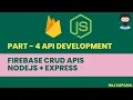 Part - 4 APIs Getting Started with Cloud Firestore CRUD with Node js Restfull APIs