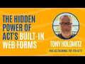The Hidden Power of Act s Built-In Web Forms