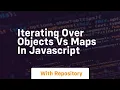 Iterating over objects vs maps in javascript