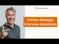 Most Common Utilities Manager Interview Questions