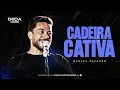 CADEIRA CATIVA - Wesley Safadão (Atualizou Ao Vivo)