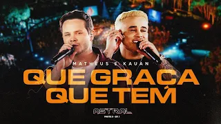 Matheus e Kauan - Que Graça Que Tem #Astral 