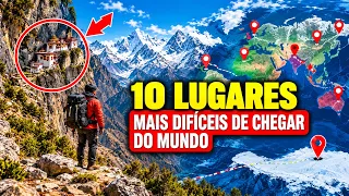 Os 10 Lugares MAIS DIFÍCEIS para se Chegar: PERIGOSO, SEM INFRAESTRUTURA, SEM CAMINHO DE VOLTA