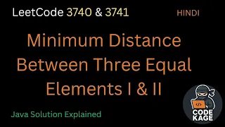 LeetCode 3740 LeetCode 3741 Minimum Distance Between Three Equal Elements I II