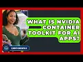 What Is NVIDIA Container Toolkit For AI Apps - Learning To Code With AI