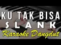 Download Lagu KU TAK BISA - SLANK (KARAOKE) FULL KOPLO