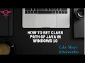 How to Set Class Path of Java in Windows 10 64 bit