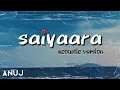 Download Lagu Saiyaara  -   ( acoustic version )