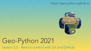 Geo-Python 2021 Lesson 2 2 - Version control with Git and GitHub