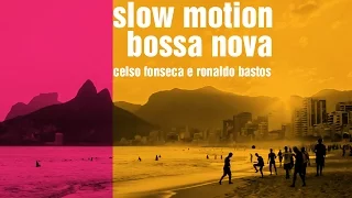 Download Slow Motion Bossa Nova - Celso Fonseca e Ronaldo Bastos (video-lyrics / vídeo-letra) MP3