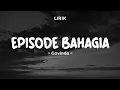 Download Lagu Edpisode Bahagia - Govinda ( Video Lirik )