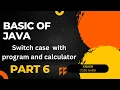 Switch case in java explain with program and calculator Basic of java part 6
