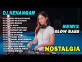 Lagu DJ REMIX NOSTALGIA SLOW TERBARU 2025 || DJ ENGKAU SEGALANYA BAGIKU | DJ JANGAN SALAH MENILAI