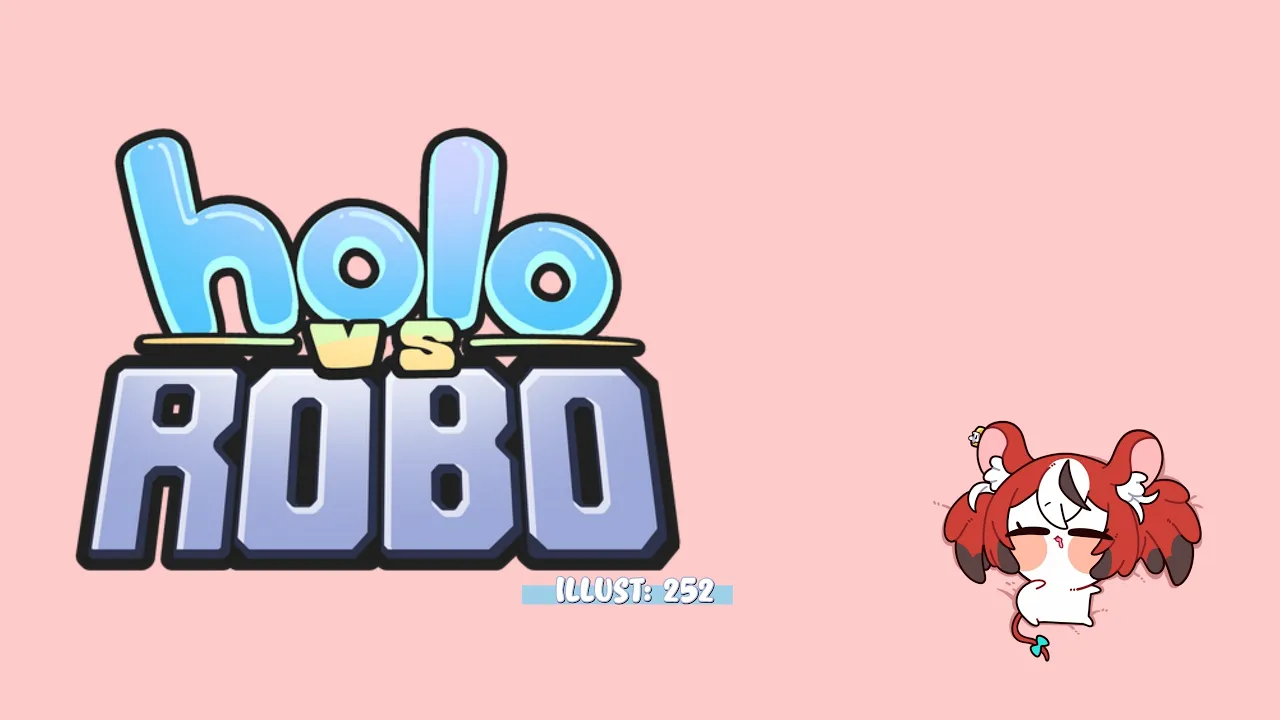 ≪Holo vs Robo≫ I need more.