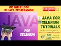 Java for Selenium Tutorials - While Loop in Java Programming