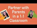 Partnering with Parents in a 1 1 Classroom