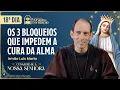 Lagu Consagração a Nossa Senhora 2025 - 18º dia - Os 3 bloqueios que impedem a cura da alma - 08/11