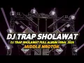 Lagu DJ TRAP SHOLAWAT TERBARU 2026 FULL BASS HOREG MIDDLE NROTOK NULUP