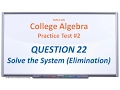 MAC1105 Practice Test Q22 Solve the System by Elimination