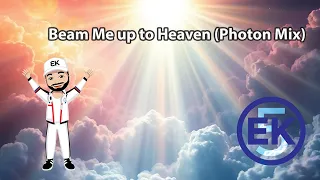 EK - Beam Me up to Heaven (Photon Mix)