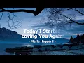 Today I Started Loving You Again by Merle Haggard - 1968 (with lyrics)