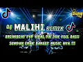 Download Lagu DJ MALIHI REMIX BREAKBEAT FYP VIRAL TIK TOK FULL BASS SUMPAH ENAK BANGET MUSIC NYA !!!