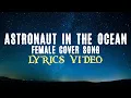 Download Lagu Astronaut in the Ocean [Lyrics Video] Female Cover Song - Masked Wolf