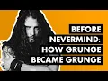 Lagu Before Nevermind: How Grunge Became Grunge