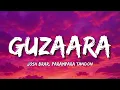 Lagu Guzaara Lyrics –| Josh Brar x Parampara Tandon | Tu Hai Pehli Aadat Meri ❤️Aur Aakhri Tu Hi Hai 💫