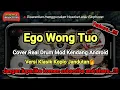 Download Lagu Yang lagi rame🤯Ego Wong Tuo - ( Cover Real Drum Mod Kendang Android ) Versi Klasik Koplo Jandutan🔥
