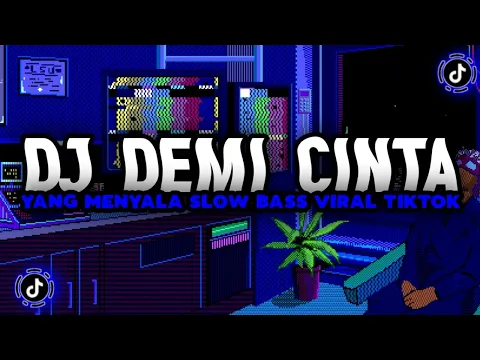 Download MP3 DJ DEMI CINTA YANG MENYALA SLOW BASS || VIRAL TIK TOK 🎧