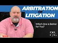 Arbitration or Litigation Which Do I Prefer