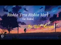 Rishta Tera Rishta Mera ~ Udit Narayan | Ost Rishtey | Anil kapoor ( Lyrics Sub Indo)