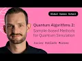 Quantum Algorithms Pt 2 Sample-based Methods for Quantum Simulation Javier Robledo Moreno QGSS26