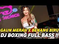 Lagu DJ BOXING GAUN MERAH X BENANG BIRU | DJ JUNGLE DUTCH PALING TINGGI FULL BASS TERBARU 2025