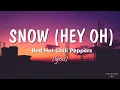 Download Lagu SNOW HEY OH - Red Hot Chili Peppers (LYRICS)
