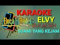 Download Lagu SUAMI YANG KEJAM (ELVY SUKAESIH) (NADA COWOK) KARAOKE LIRIK