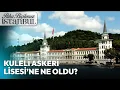 Download Lagu Kuleli Askeri Lisesi’nin Tarihi Kapılarının Ardındaki Sırlar... | Paha Biçilemez İstanbul