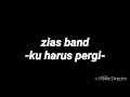 Download Lagu lirik zias band *-ku harus pergi-*