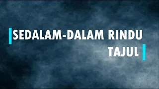 Download Tajul  - Sedalam-Dalam Rindu Lirik MP3